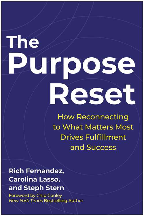 Book cover of The Purpose Reset: How Reconnecting To What Matters Most Drives Fulfillment And Success