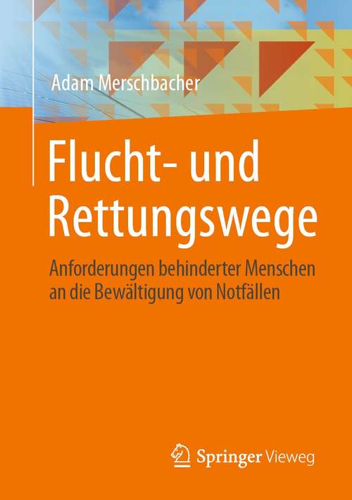 Book cover of Flucht- und Rettungswege: Anforderungen behinderter Menschen an die Bewältigung von Notfällen (1. Aufl. 2021)