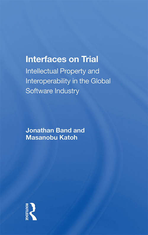 Book cover of Interfaces On Trial: Intellectual Property And Interoperability In The Global Software Industry (The\information Society Ser.)