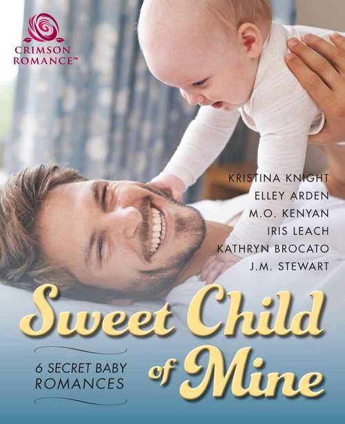 Sweet Child of Mine: 6 Secret Baby Romances