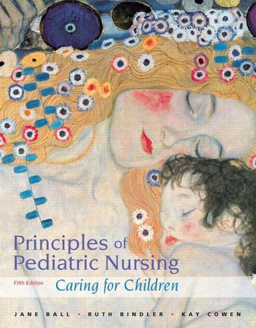 Principles of Pediatric Nursing: Caring for Children (Fifth Edition)