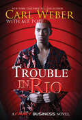 Trouble in Rio: A Family Business Novel (Family Business)