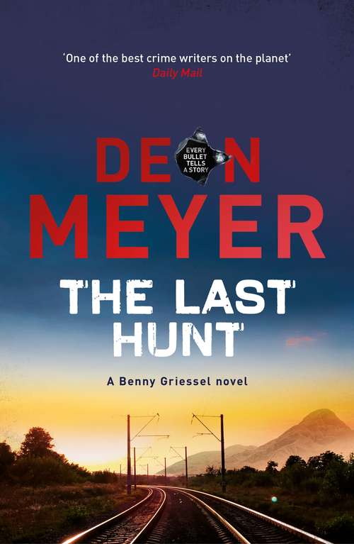 The Last Hunt: A Benny Griessel Novel (Benny Griessel Mysteries Ser. #7)