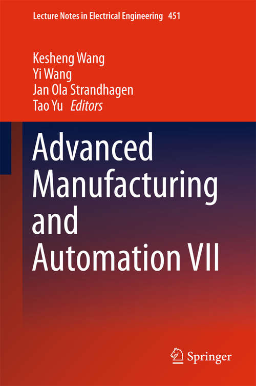 Advanced Manufacturing and Automation VII (Lecture Notes in Electrical Engineering #451)