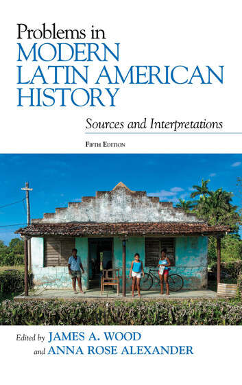 Book cover of Problems in Modern Latin American History: Sources and Interpretations (Fifth Edition)