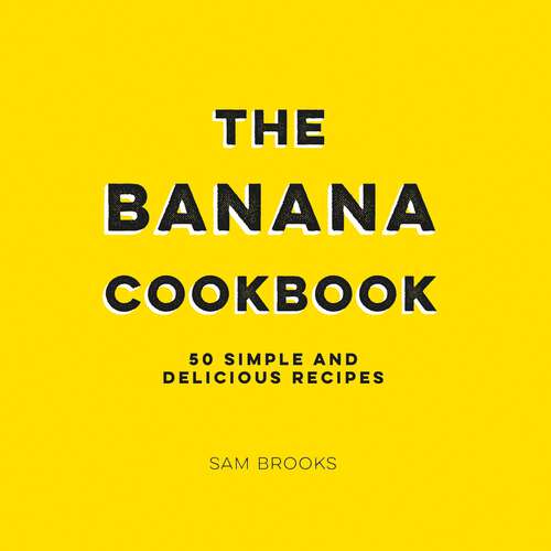 Book cover of The Banana Cookbook: 50 Simple and Delicious Recipes