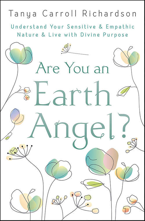 Book cover of Are You an Earth Angel?: Understand Your Sensitive & Empathic Nature & Live with Divine Purpose