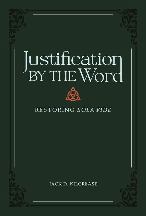 Book cover of Justification by the Word: Restoring Sola Fide