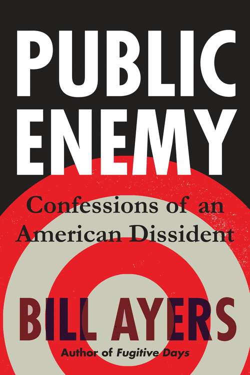 Book cover of Public Enemy: Confessions of an American Dissident