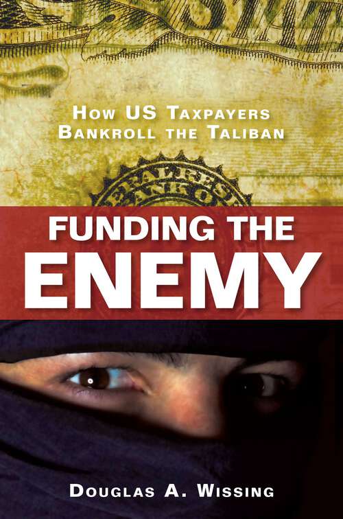 Book cover of Funding the Enemy: How US Taxpayers Bankroll the Taliban