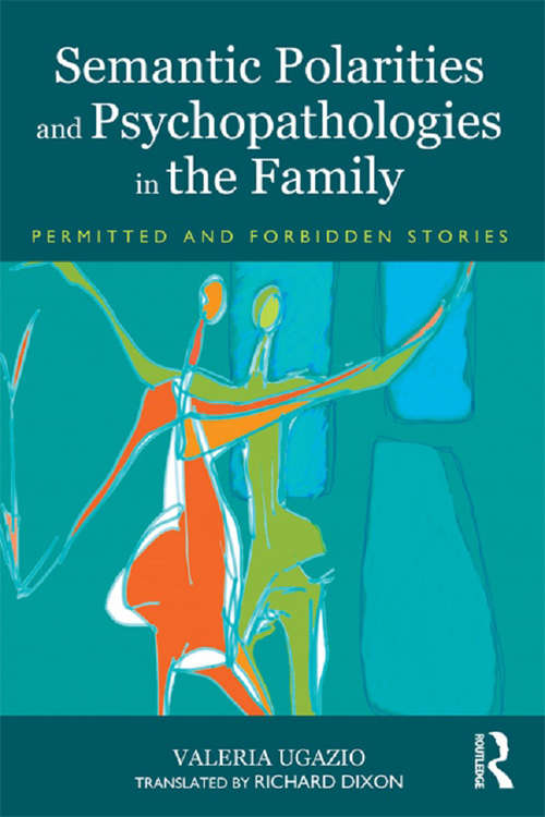 Book cover of Semantic Polarities and Psychopathologies in the Family: Permitted and Forbidden Stories
