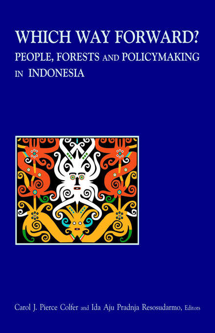 Which Way Forward: People, Forests, and Policymaking in Indonesia