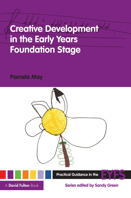 Creative Development in the Early Years Foundation Stage (Practical Guidance in the EYFS)