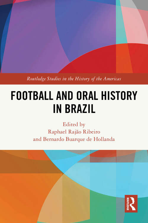 Book cover of Football and Oral History in Brazil (1) (Routledge Studies in the History of the Americas)