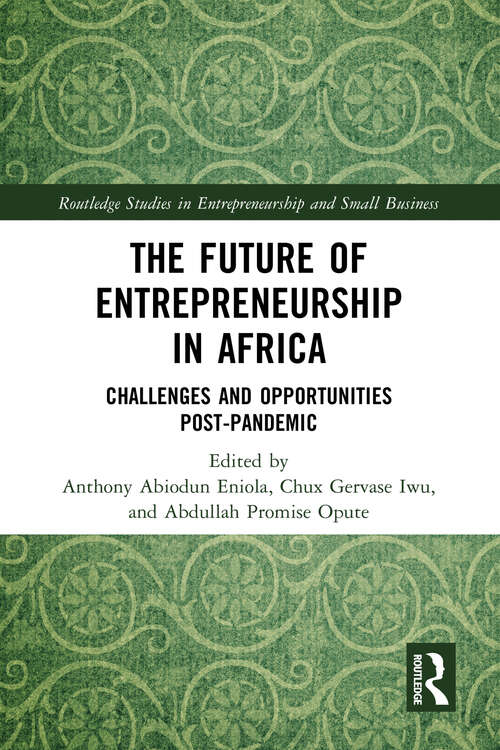 Book cover of The Future of Entrepreneurship in Africa: Challenges and Opportunities Post-pandemic (Routledge Studies in Entrepreneurship and Small Business)