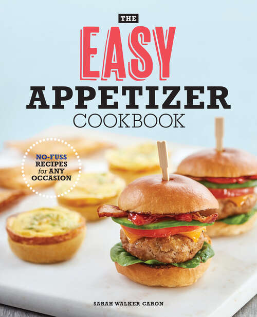 Book cover of The Easy Appetizer Cookbook: No-Fuss Recipes For Any Occasion