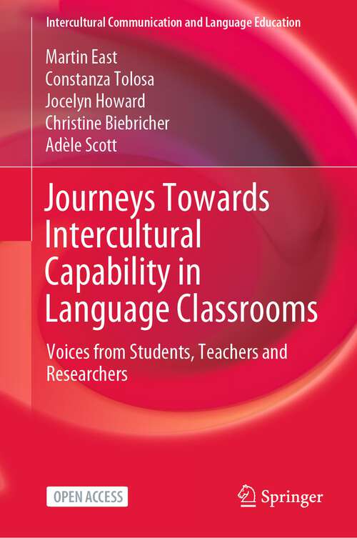 Journeys Towards Intercultural Capability in Language Classrooms: Voices from Students, Teachers and Researchers (Intercultural Communication and Language Education)