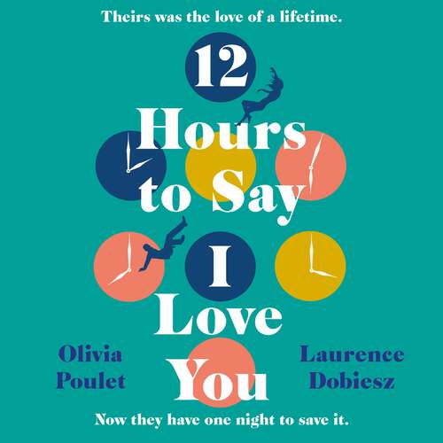 Book cover of 12 Hours To Say I Love You: Read the most romantic and heartwrenching book of 2022