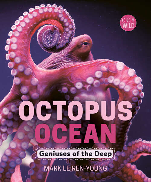 Book cover of Octopus Ocean: Geniuses of the Deep (Orca Wild)