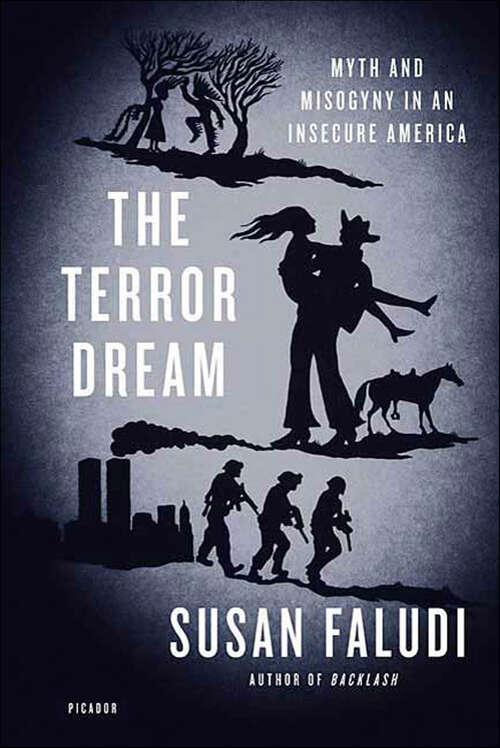 Book cover of The Terror Dream: Myth and Misogyny in an Insecure America