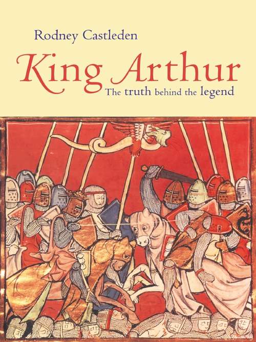 Book cover of King Arthur: The Truth Behind the Legend