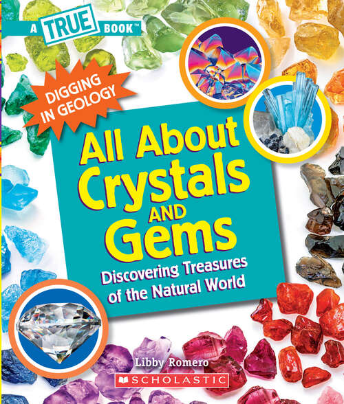 Book cover of All About Crystals and Gems (A True Book (Relaunch))