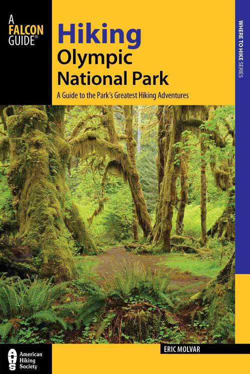 Book cover of Hiking Olympic National Park: A Guide to the Park's Greatest Hiking Adventures (3rd Edition) (Regional Hiking Series)