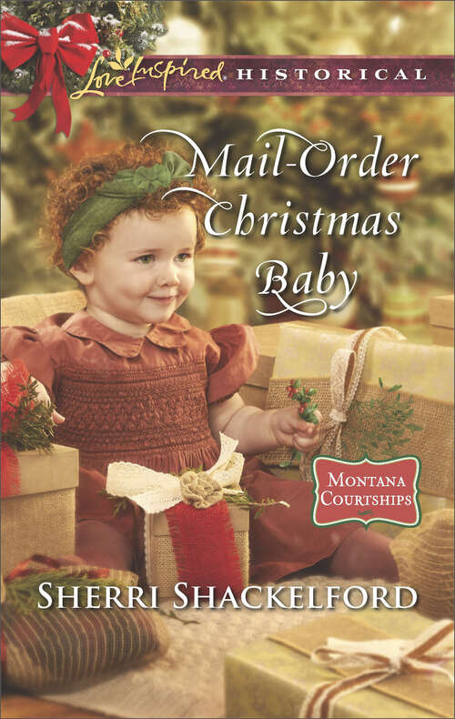 Book cover of Mail-Order Christmas Baby: A Lawman For Christmas Mail-order Christmas Baby Their Mistletoe Matchmakers A Child's Christmas Wish (Montana Courtships)