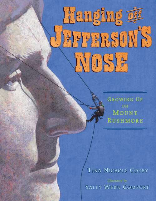 Book cover of Hanging Off Jefferson's Nose: Growing Up On Mount Rushmore
