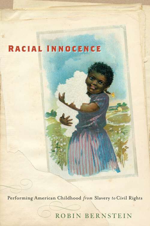 Book cover of Racial Innocence: Performing American Childhood from Slavery to Civil Rights (America and the Long 19th Century #16)
