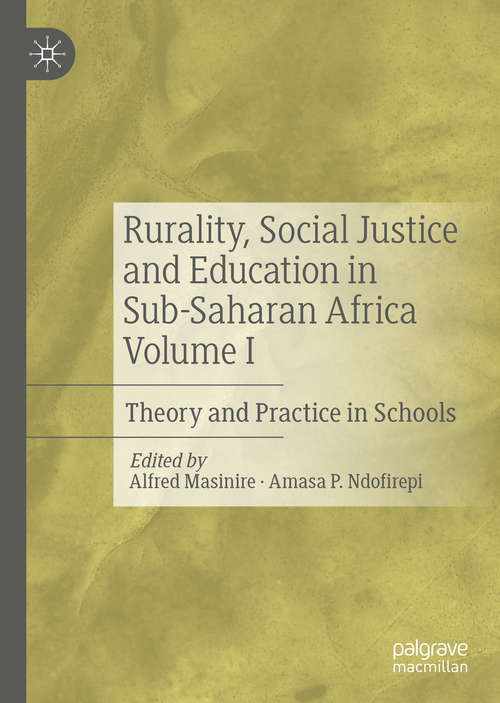 Book cover of Rurality, Social Justice and Education in Sub-Saharan Africa Volume I: Theory and Practice in Schools (1st ed. 2020)