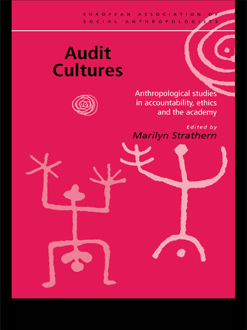 Audit Cultures: Anthropological Studies in Accountability, Ethics and the Academy (European Association of Social Anthropologists)