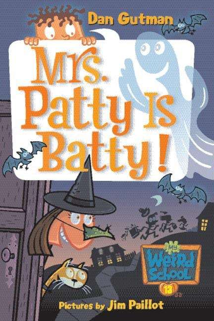 Book cover of Mrs. Patty Is Batty! (My Weird School #13)
