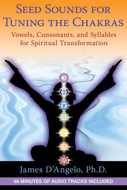 Book cover of Seed Sounds for Tuning the Chakras: Vowels, Consonants, and Syllables for Spiritual Transformation