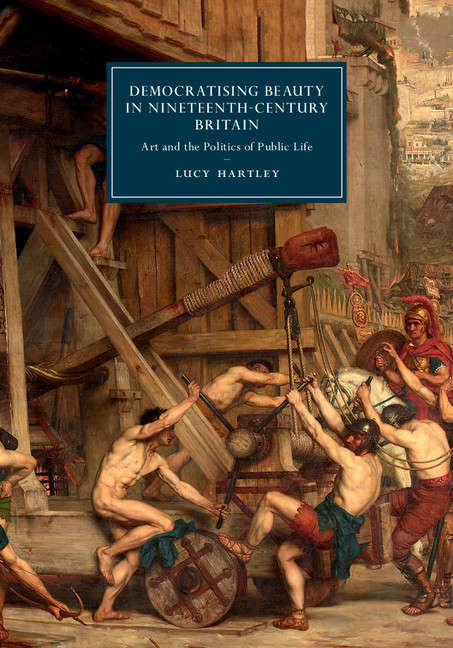 Book cover of Cambridge Studies in Nineteenth-Century literature and culture: Art and the Politics of Public Life (Cambridge Studies in Nineteenth-Century Literature and Culture #106)