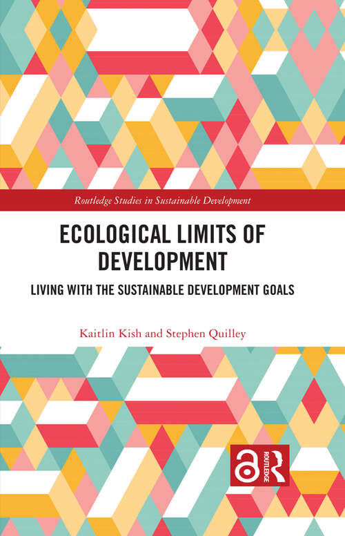 Book cover of Ecological Limits of Development: Living with the Sustainable Development Goals (Routledge Studies in Sustainable Development)