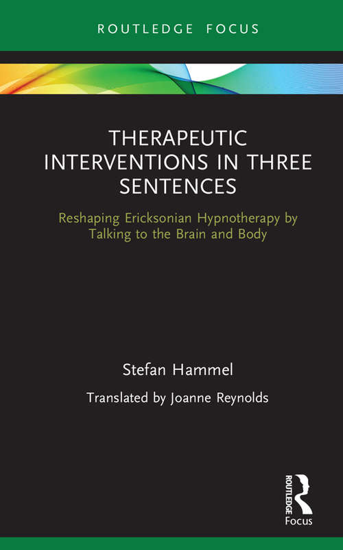 Book cover of Therapeutic Interventions in Three Sentences: Reshaping Ericksonian Hypnotherapy by Talking to the Brain and Body
