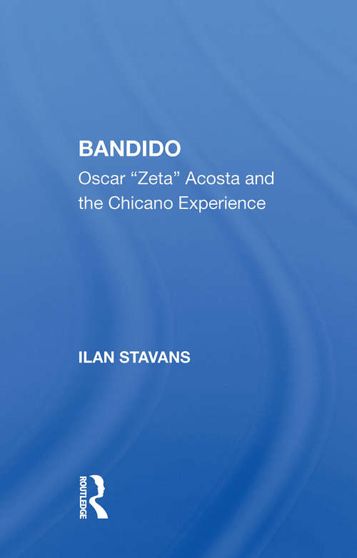 Bandido: Oscar ""zeta"" Acosta And The Chicano Experience