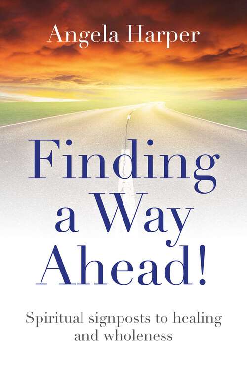 Book cover of Finding a Way Ahead!: Spiritual Signposts to Healing and Wholeness