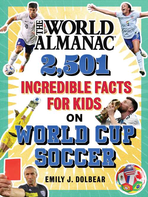 Book cover of The World Almanac 2,501 Incredible Facts for Kids on World Cup Soccer