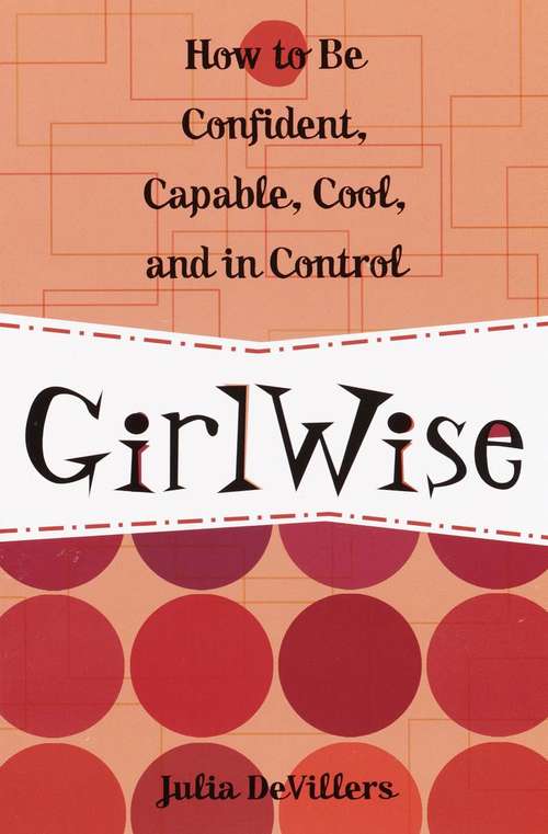 Book cover of GirlWise: How to Be Confident, Capable, Cool, and in Control