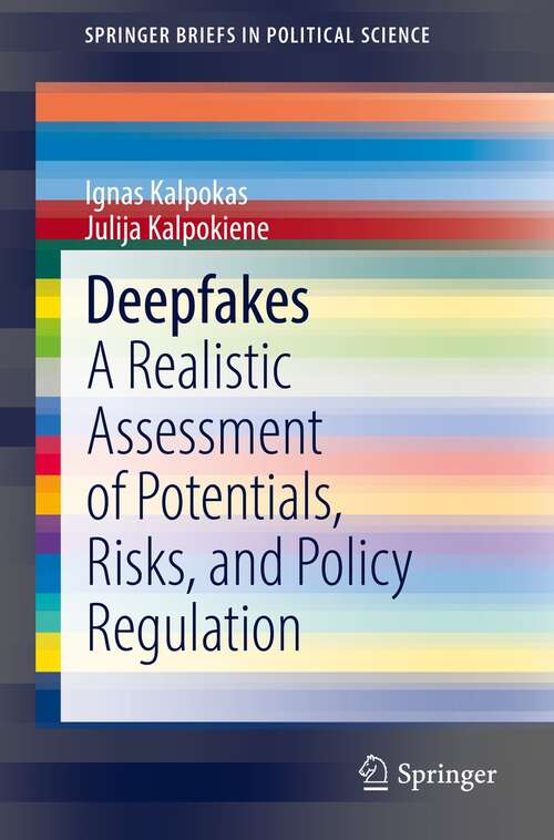 Book cover of Deepfakes: A Realistic Assessment of Potentials, Risks, and Policy Regulation (1st ed. 2022) (SpringerBriefs in Political Science)