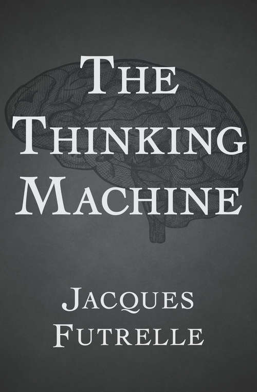 The Thinking Machine: The Thinking Machine (Dover Mystery Classics Ser.)