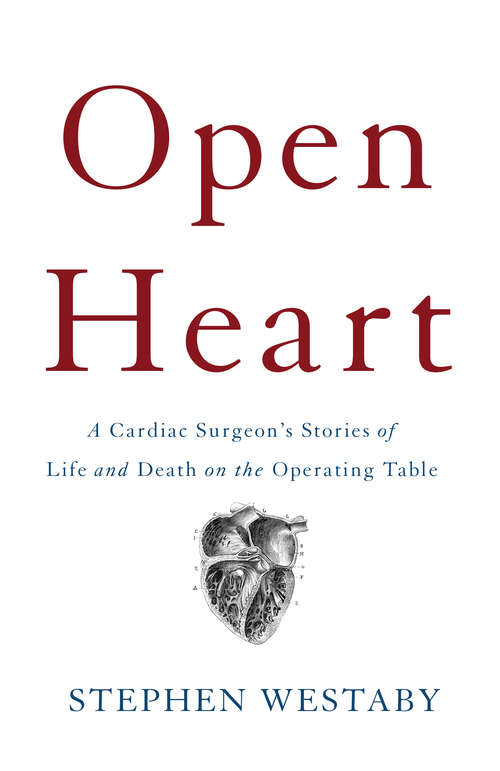 Book cover of Open Heart: A Cardiac Surgeon's Stories of Life and Death on the Operating Table