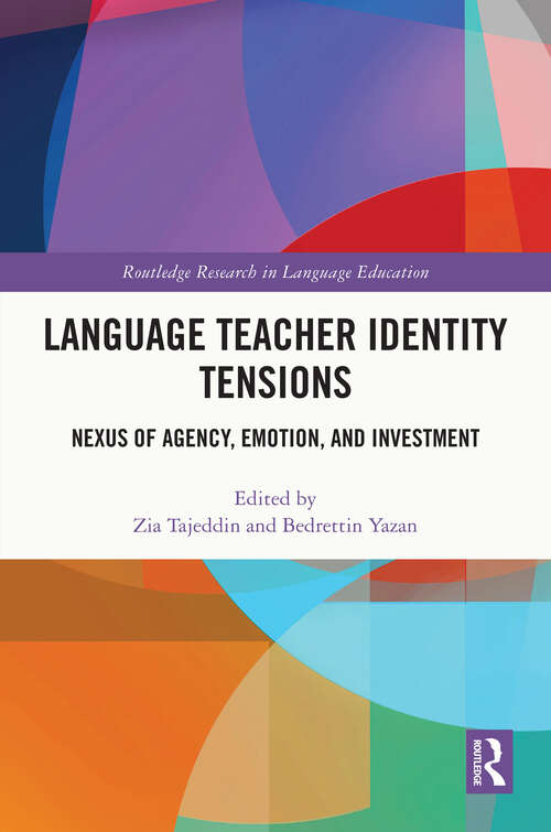 Book cover of Language Teacher Identity Tensions: Nexus of Agency, Emotion, and Investment (Routledge Research in Language Education)