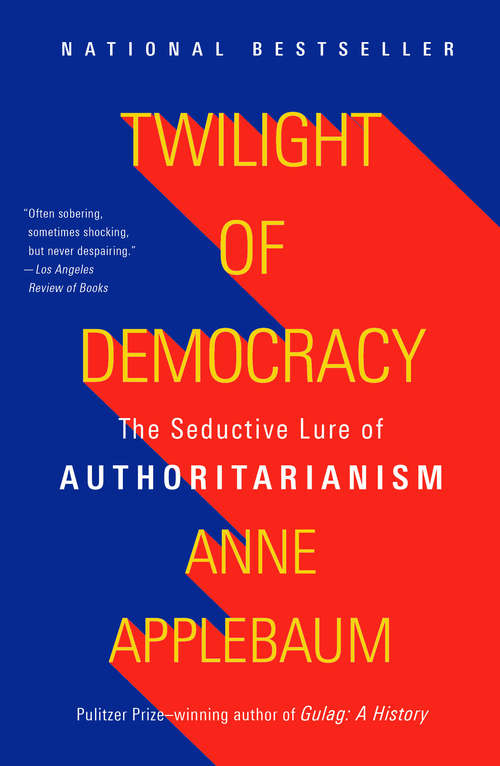Book cover of Twilight of Democracy: The Seductive Lure of Authoritarianism