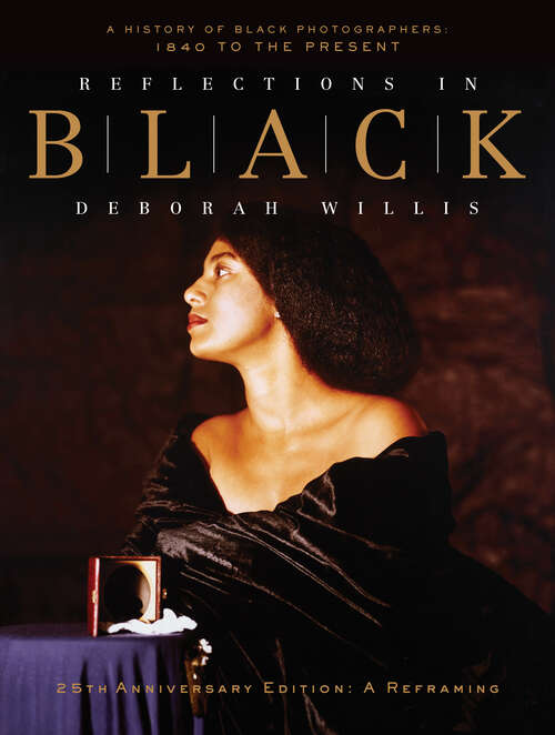 Book cover of Reflections in Black: A History of Black Photographers: 1840 to the Present (25th Anniversary Edition)