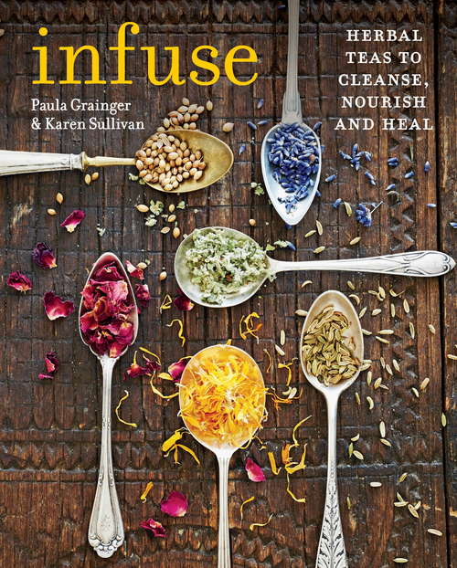 Book cover of Infuse: Herbal teas to cleanse, nourish and heal