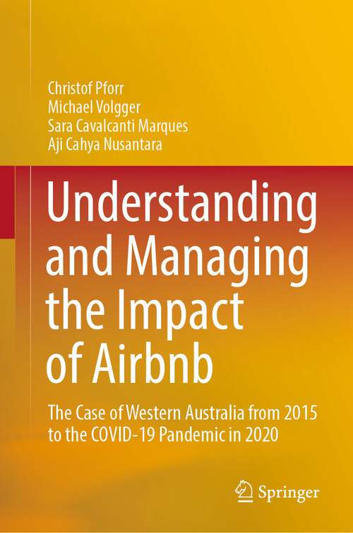 Understanding and Managing the Impact of Airbnb: The Case of Western Australia from 2015 to the COVID-19 Pandemic in 2020