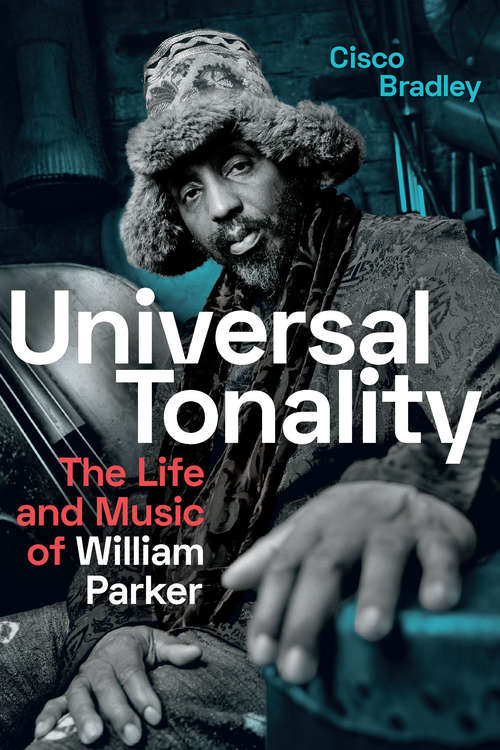Book cover of Universal Tonality: The Life and Music of William Parker